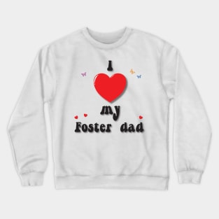 I love my foster dad - heart doodle hand drawn design Crewneck Sweatshirt